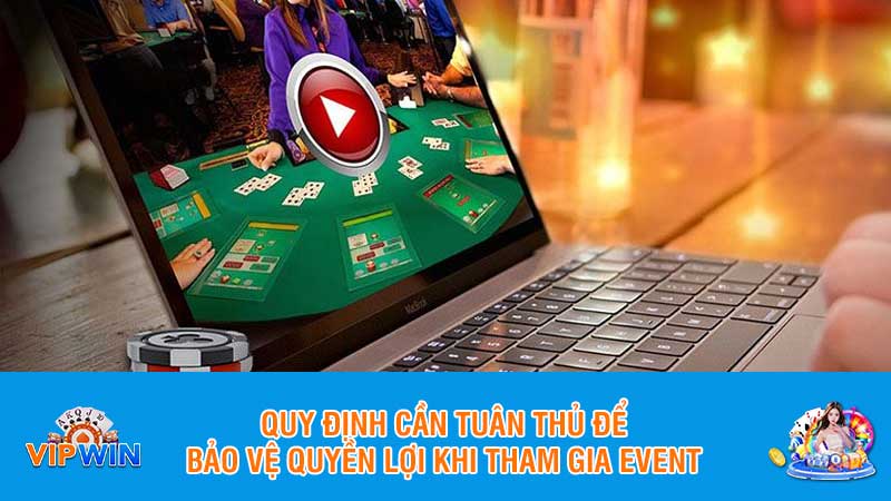 Quy định cần tuân thủ để bảo vệ quyền lợi khi tham gia event