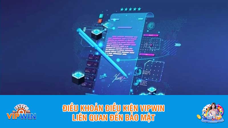 Điều khoản điều kiện Vipwin liên quan đến bảo mật