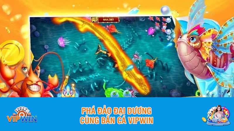 Phá đảo đại dương cùng bắn cá Vipwin