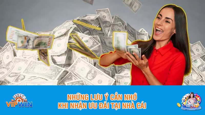 Những lưu ý cần nhớ khi nhận ưu đãi tại nhà cái